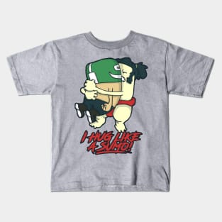 I Hug like a Sumo Kids T-Shirt